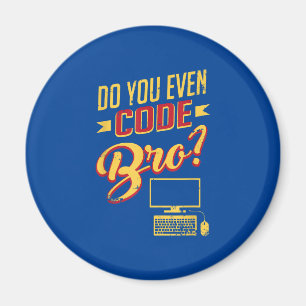 Do You Even Code Bro Funny Software Engineer Magnet