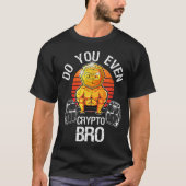 Do You Even Crypto Bro Meme T-Shirt (Vorderseite)