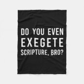 Do You Even Exegete Scripture Bro Funny Bible Nerd Fleecedecke (Vorderseite)