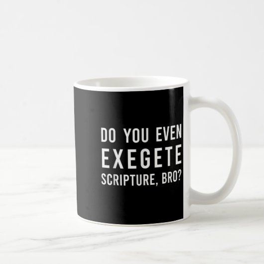 Do You Even Exegete Scripture Bro Funny Bible Nerd Kaffeetasse (Rechts)