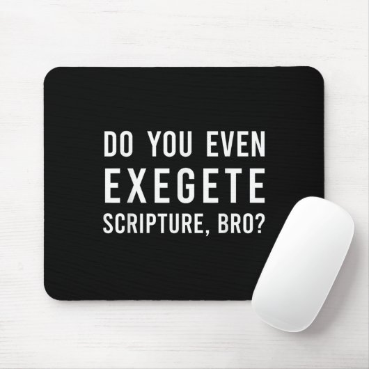 Do You Even Exegete Scripture Bro Funny Bible Nerd Mousepad (Mit Mouse)