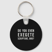 Do You Even Exegete Scripture Bro Funny Bible Nerd Schlüsselanhänger (Vorderseite)