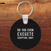 Do You Even Exegete Scripture Bro Funny Bible Nerd Schlüsselanhänger (Vorderseite)