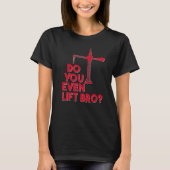 Do You Even Lift Bro Crane Operator Heavy Equipmen T-Shirt (Vorderseite)