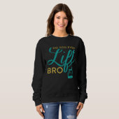 Do You Even Lift Bro  Ski Vacation Holiday Sweatshirt (Vorne ganz)