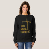 Do You Even Lift Crane Operator Heavy Equipment Cr Sweatshirt (Vorne ganz)