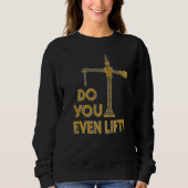 Do You Even Lift Crane Operator Heavy Equipment Cr Sweatshirt (Vorderseite)