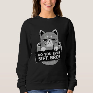 Do you even sift Bro Coffee saying portafilter Cof Sweatshirt