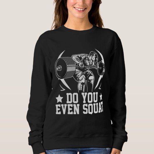 Do you even Squat Squat Costumes Squat Sweatshirt (Vorderseite)
