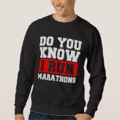 Do You Know I Run Marathons Marathoner Runner Runn Sweatshirt (Vorderseite)