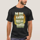 Do You Know These Gays tutti gay LGBT  Tanya T-Shirt (Vorderseite)