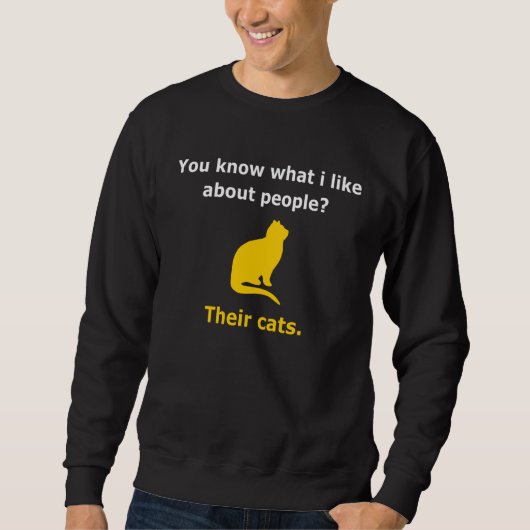 Do You Know What I Like About People Their Cats Sweatshirt (Vorderseite)