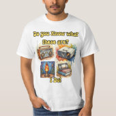 Do You Know What These Are? I Do! – Retro Nostalgi T-Shirt (Vorderseite)