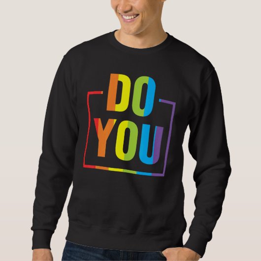 Do You LGBTQ Pride Lesbian Trans Gay Rainbow Ally Sweatshirt (Vorderseite)