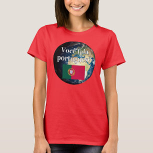 Do you speak Portuguese? Portuguese. Flag & Earth T-Shirt