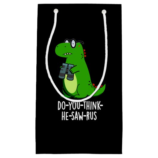 Do-you-think-he-saw-rus Dinosaur Pun Dark BG Kleine Geschenktüte (Vorderseite)