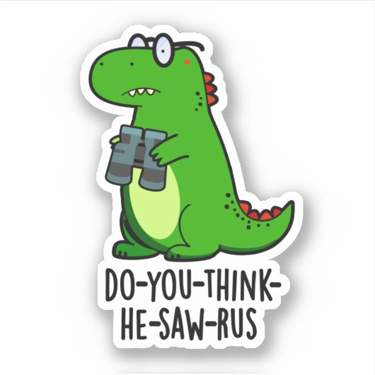 Do-you-think-the-saw-rus Funny Dinosaur Pun Aufkleber (Vorderseite)