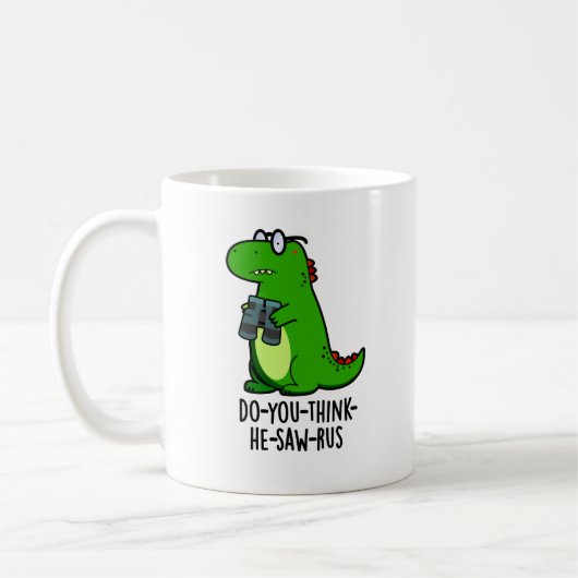 Do-you-think-the-saw-rus Funny Dinosaur Pun Kaffeetasse (Links)
