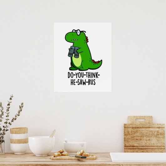Do-you-think-the-saw-rus Funny Dinosaur Pun Poster (Küche)
