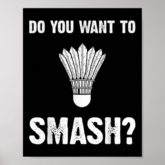 Do You Want To Smash Funny Badminton Shuttle Poster (Vorne)