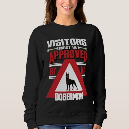 Doberman Besitzer Besucher müssen von meiner Dob g Sweatshirt (Vorderseite)