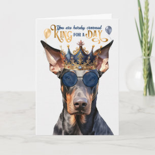 Doberman Dog King für den Tag Funny Geburtstag Karte