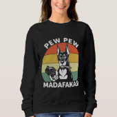 Doberman Dog Pew Pew Madafakas Crazy 1106 Sweatshirt (Vorderseite)