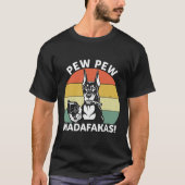 Doberman Dog Pew Pew Madafakas Crazy 1106 T-Shirt (Vorderseite)