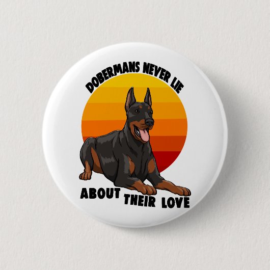 Doberman lügt nie über ihre Liebe Button (Vorderseite)