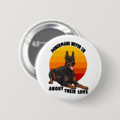 Doberman lügt nie über ihre Liebe Button (Vorne & Hinten)