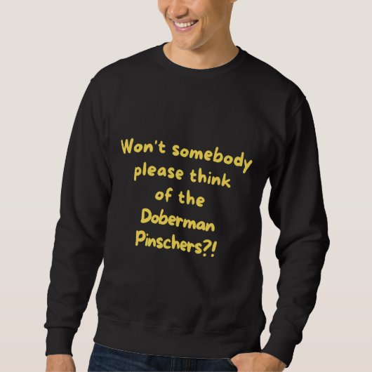 Doberman Pinscher Funny Dog Breed Saying 488 Sweatshirt (Vorderseite)