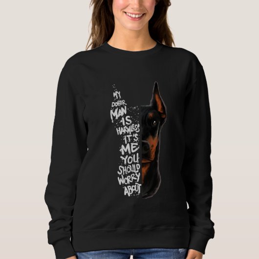 Doberman Pinscher Mein Doberman ist harmlos sein I Sweatshirt (Vorderseite)