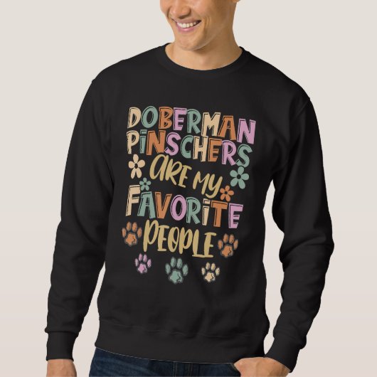 Doberman Pinschers Are My Favorite People, Doberma Sweatshirt (Vorderseite)