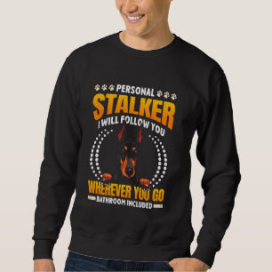 Dobermann Funny PERSONAL STALKER Doberman Dog Owne Sweatshirt