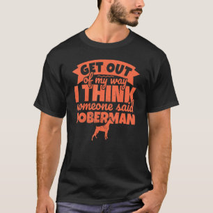 Dobermann für Hund - Geh mir aus dem Weg T-Shirt