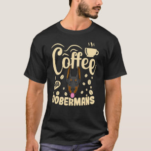 Dobermann-Hundebekleidung Kaffeeverrückter Für Dob T-Shirt
