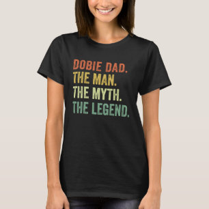 Dobermann Pinscher Dobermann Papa Mann Mythos Lege T-Shirt