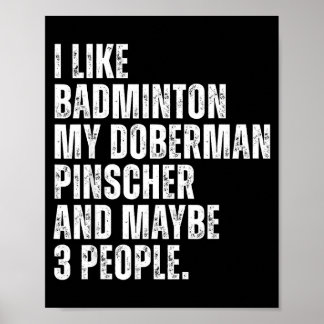 Dobermann Pinscher Hundebesitzer Badmintonliebhabe Poster