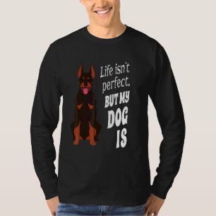 Dobermann Pinscher-Hundebesitzer Leben ist nicht p T-Shirt