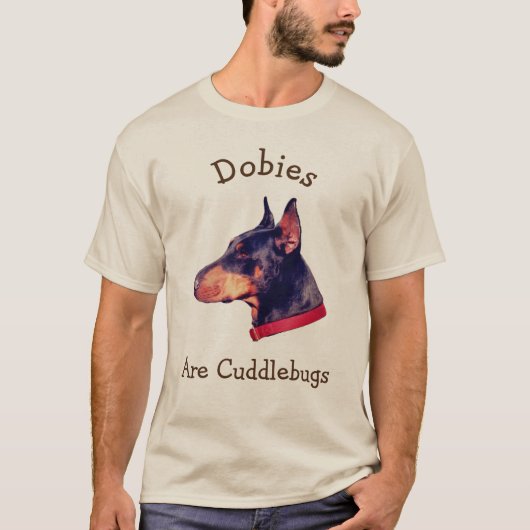 Dobermann sind Cuddlebugs Doberman T-Shirt (Vorderseite)