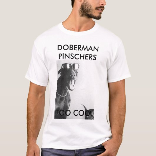 DOBERMANNPINSCHERS, ZU COOL T-Shirt (Vorderseite)