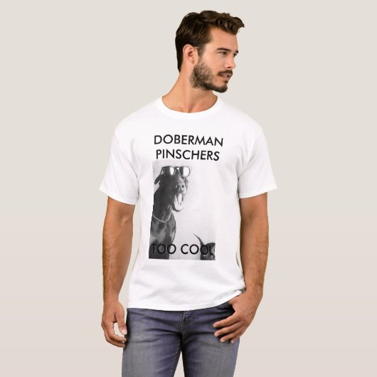 DOBERMANNPINSCHERS, ZU COOL T-Shirt (Vorne ganz)