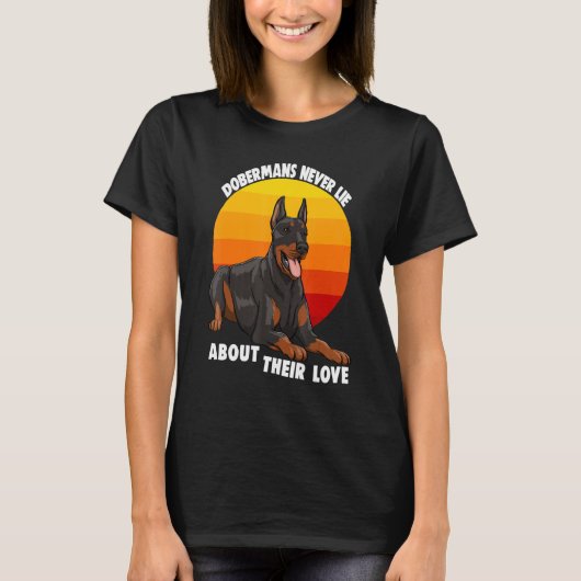 Dobermans Never Lie About Their Love Doberman Brea T-Shirt (Vorderseite)