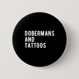 Dobermans und Tattoos Doberman Eigentümer Hund ver Button