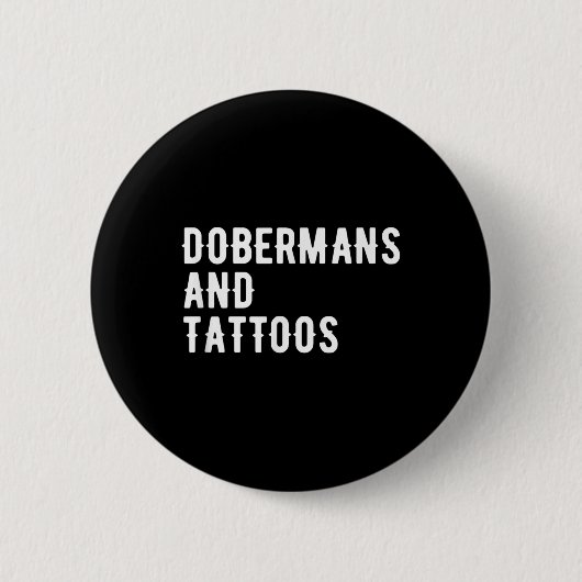 Dobermans und Tattoos Doberman Eigentümer Hund ver Button (Vorderseite)