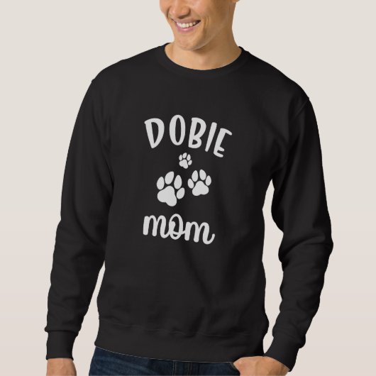Dobie Mom Cute Dog Dobermann Doberman Pinscher Sweatshirt (Vorderseite)