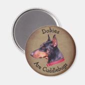 Dobies sind Kuschelwanzen Dobermann Magnet (Vorderseite/Rückseite)