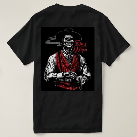 Doc Holliday Say When Old West Todeshändler T-Shirt (Design Rückseite)