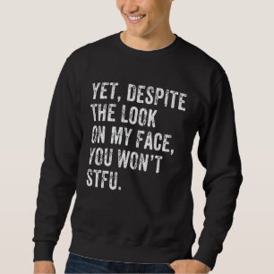 Doch Trotz Des Ausdrucks Auf Meinem Gesicht Halt D Sweatshirt