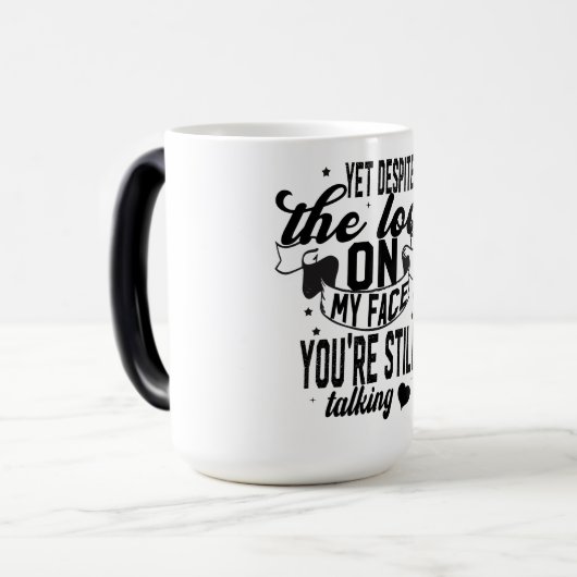 Doch trotz des Blicks auf mein Gesicht bist du imm Verwandlungstasse (Vorderseite Links)